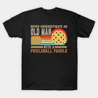 Never Underestimate An Old Man With a Pickleball GIft For Men T-Shirt